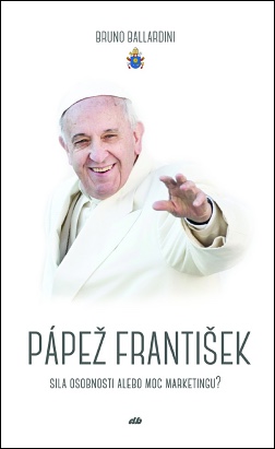 Pápež František - Sila osobnosti alebo moc marketingu